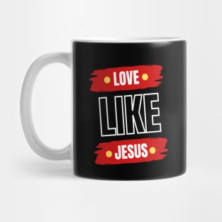 Love Like Jesus | Christian Typography Mug